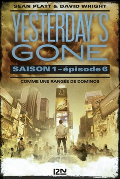 Yesterday's gone - Saison 1 - épisode 6, Sean Platt ; David Wright - Ebook - 9782823845846