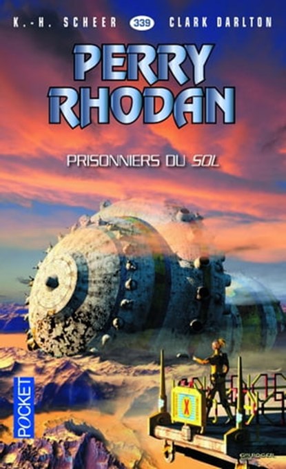 Perry Rhodan n°339 - Prisonniers du Sol, K.H. Scheer ; Clark Darlton - Ebook - 9782823846614