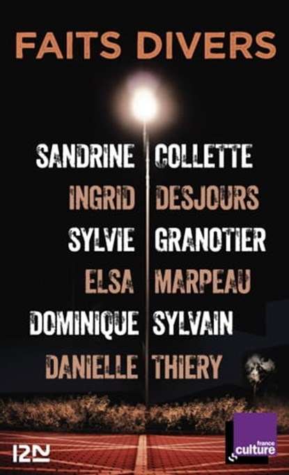 Faits divers, Collectif ; Sophie Loubière ; Sandrine Collette ; Ingrid Desjours ; Sylvie Granotier ; Elsa Marpeau ; Dominique Sylvain ; Danielle Thiéry - Ebook - 9782823858327