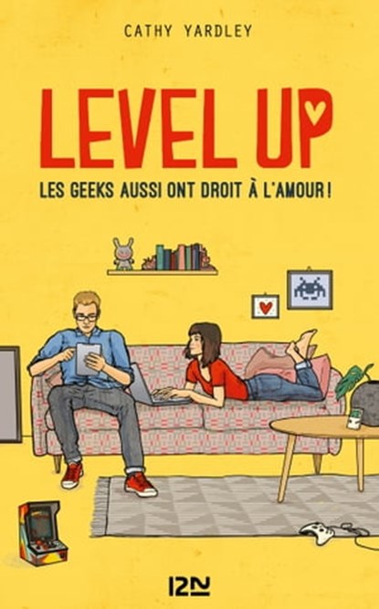 Level Up - Les Geeks aussi ont droit à l'amour !, Cathy Yardley - Ebook - 9782823861570