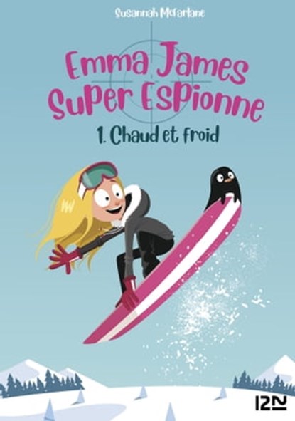 Emma James super espionne - tome 1 Chaud et froid, Susannah Mcfarlane - Ebook - 9782823863284