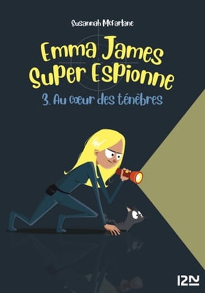 Emma James super espionne - tome 3 Au coeur des ténèbres, Susannah Mcfarlane - Ebook - 9782823863307