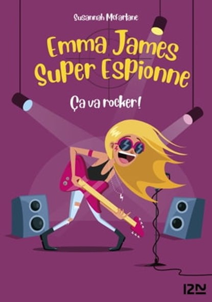 Emma James Super espionne - tome 4 Ça va rocker !, Susannah Mcfarlane - Ebook - 9782823863314