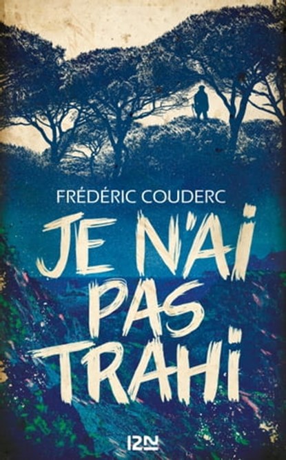 Je n'ai pas trahi, Frédéric Couderc - Ebook - 9782823864250