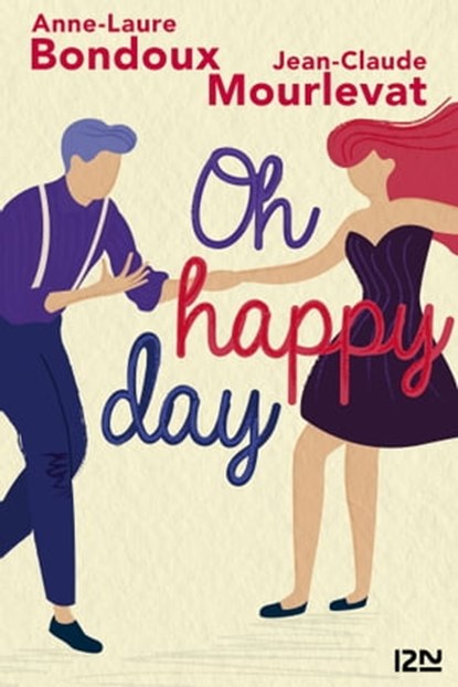 Et je danse, aussi - Oh happy day, Anne-Laure Bondoux ; Jean-Claude Mourlevat - Ebook - 9782823874730