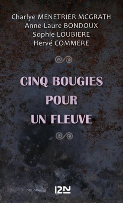 Cinq bougies pour un Fleuve, Charlye MÉNÉTRIER MCGRATH ; Anne-Laure BONDOUX ; Sophie LOUBIERE ; Hervé COMMERE - Ebook - 9782823875263