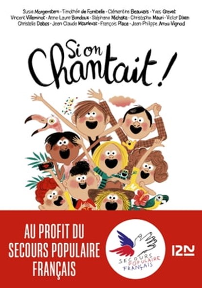 Si on chantait !, Collectif ; Susie Morgenstern ; Thimothée de Fombelle ; Clémentine Beauvais ; Yves Grevet ; Vincent Villeminot ; Anne-Laure Bondoux ; Stéphane Michaka ; Christophe Mauri ; Victor Dixen ; Jean-Claude Mourlevat ; François Place ; Jean-Philippe Arrou-Vignod  - Ebook - 9782823876987