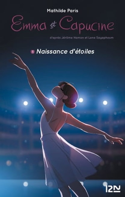 Emma et Capucine - tome 1 Naissance d'étoiles, Jérôme Hamon ; Lena Sayaphoum ; Mathilde Paris - Ebook - 9782823877199