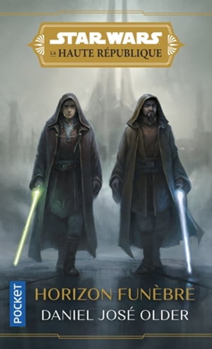 Star Wars - La Haute République YA Phase I Tome 3 : Horizon funèbre, Daniel José Older ; Lucile Galliot - Ebook - 9782823888591