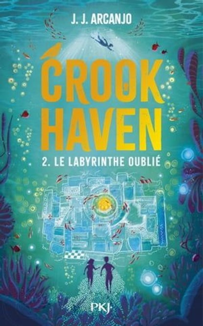 Crookhaven - tome 02 : Le labyrinthe oublié, J.J. Arcanjo - Ebook - 9782823890846