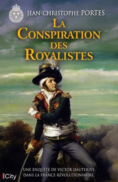 La Conspiration des Royalistes, Jean-Christophe Portes - Ebook - 9782824600604
