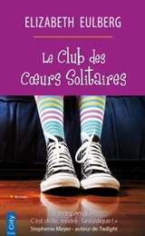 Club des coeurs solitaires - Elizabeth Eulberg - 9782824600987