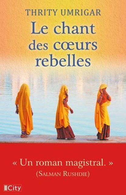 Le chant des coeurs rebelles, Thrity Umrigar - Ebook - 9782824626192