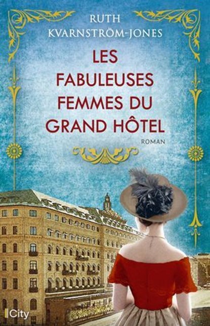 Les fabuleuses femmes du Grand Hotel, Ruth Kvarnström-Jones - Ebook - 9782824628622