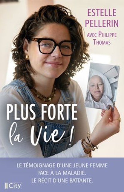 Plus forte la vie !, Estelle Pellerin - Ebook - 9782824629605