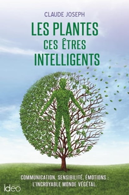 Les plantes ces êtres intelligents, Claude Joseph - Ebook - 9782824631226