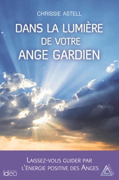 Dans la lumière de votre ange gardien, Chrissie Astell - Ebook - 9782824631929