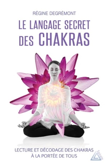 Le langage secret des chakras, Régine Degrémont - Ebook - 9782824634029