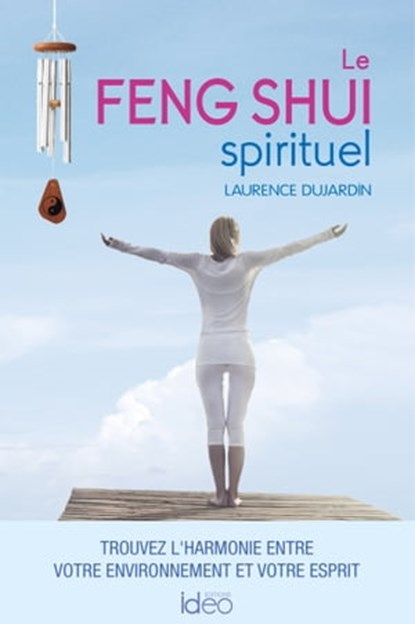 Le feng shui spirituel, Laurence Dujardin - Ebook - 9782824634036