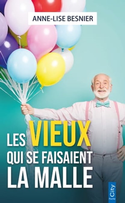 Les vieux qui se faisaient la malle, Anne-Lise Besnier - Ebook - 9782824634449