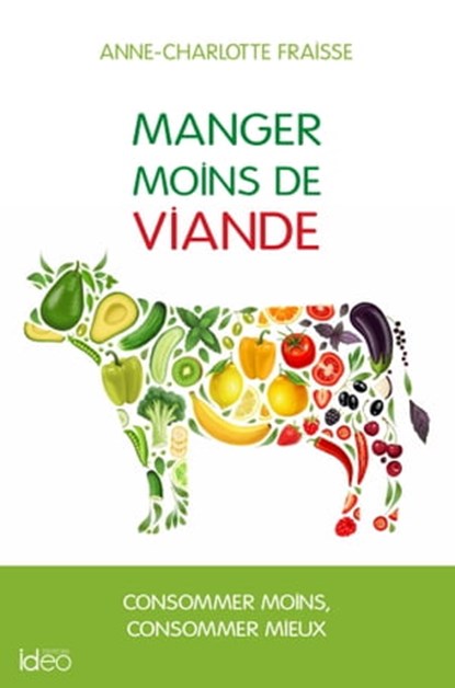 Manger moins de viande : le guide, Anne-charlotte Fraisse - Ebook - 9782824635392