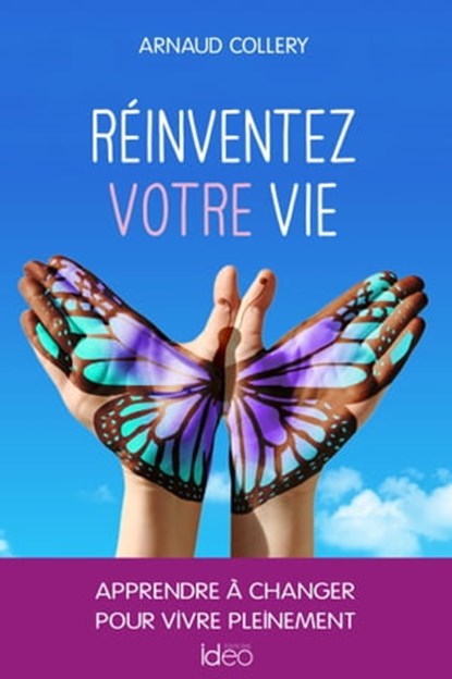 Réinventez votre vie, Arnaud Collery - Ebook - 9782824635750