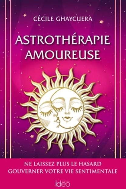 Astrothérapie amoureuse, Cécile Ghaycuera - Ebook - 9782824636740