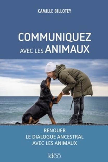 Communiquez avec les animaux, Camille Billotey - Ebook - 9782824638515