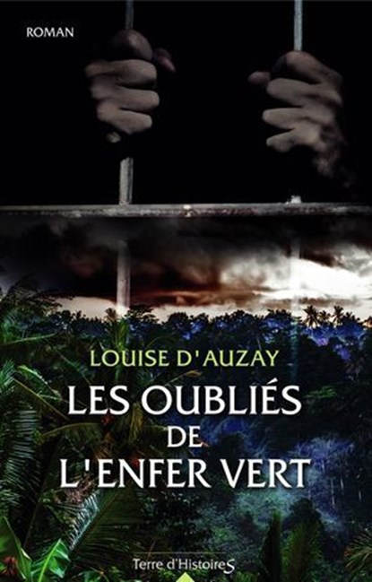 Les oubliés de l'enfer vert, Louise d'Auzay - Ebook - 9782824639949