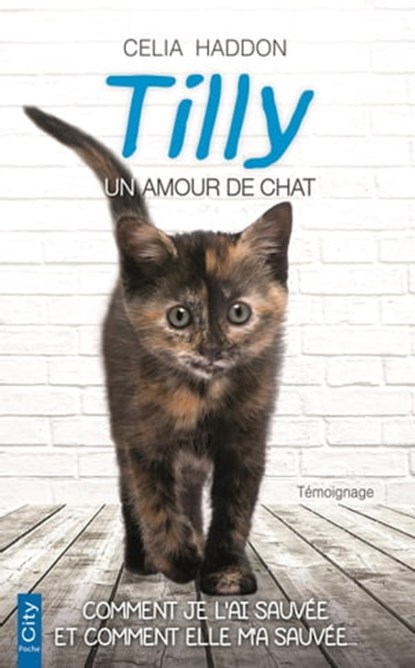 Tilly, un amour de chat, Celia Haddon - Ebook - 9782824643502
