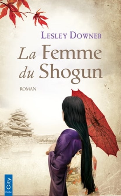 La femme du Shogun, Lesley Downer - Ebook - 9782824647029