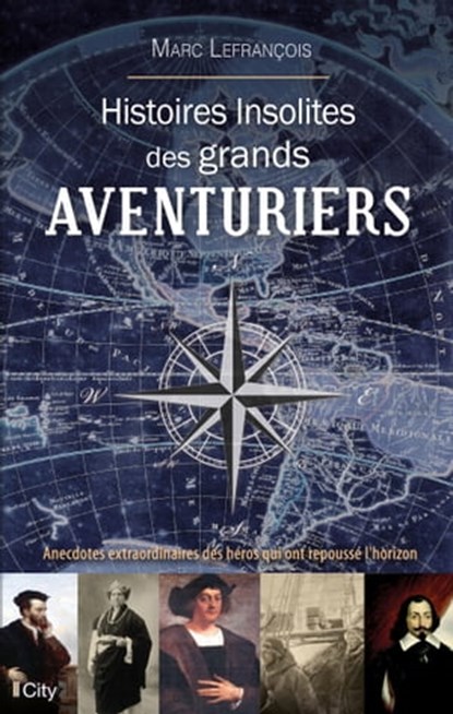 Histoires insolites des grands aventuriers, Marc Lefrançois - Ebook - 9782824648903