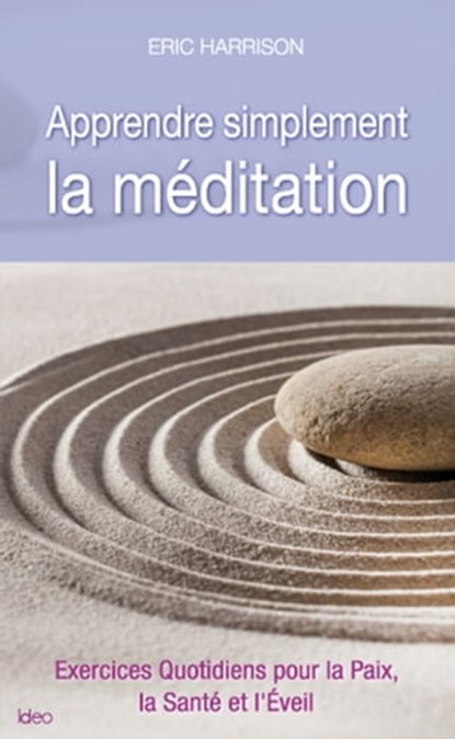 Apprendre simplement la méditation, Eric Harrison - Ebook - 9782824649153