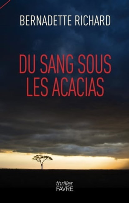 Du sang sous les acacias, Bernadette Richard - Ebook - 9782828918194