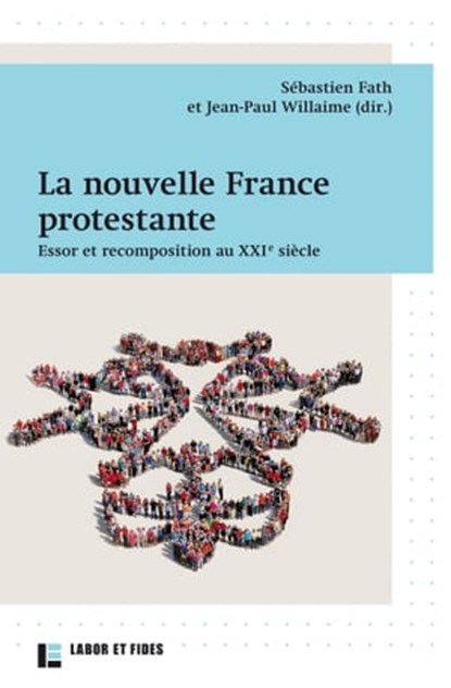 La nouvelle France protestante, Jean-Paul Willaime ; sébastien Fath - Ebook - 9782830950038