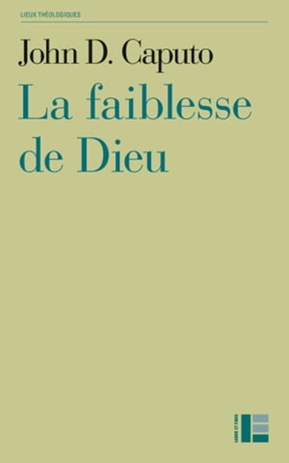 La faiblesse de Dieu, John D Caputo - Ebook - 9782830950847