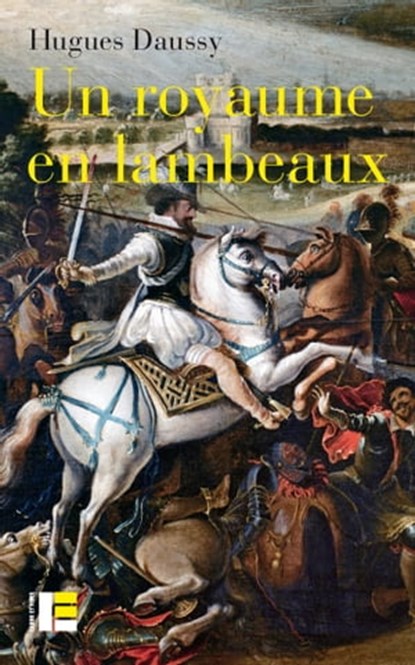 Un royaume en lambeaux, Hugues Daussy - Ebook - 9782830952414