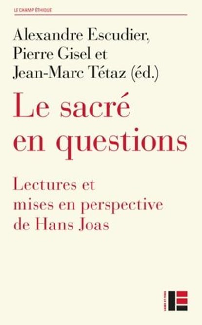 Le sacré en questions, Catherine Colliot-Thélène ; Alexandre Escudier ; François Euvé ; Pierre Gisel ; Hans Joas ; Bruno Karsenti ; Stéphane Madelrieux ; Johann Michel ; Jean-Marc Tétaz ; Christoph Theobald - Ebook - 9782830952704