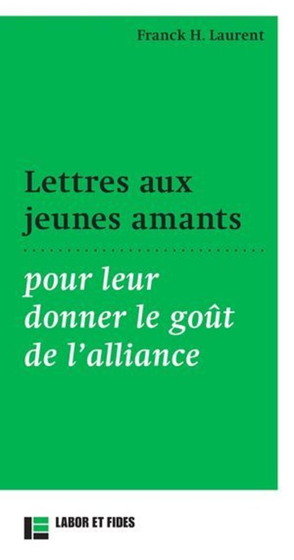 Lettre aux jeunes amants, Franck H. Laurent - Ebook - 9782830952827