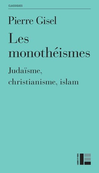 Les monothéismes, Pierre Gisel - Ebook - 9782830952964