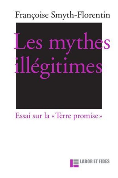 Les mythes illégitimes, Françoise Smyth-Florentin ; Thomas Römer - Ebook - 9782830953183