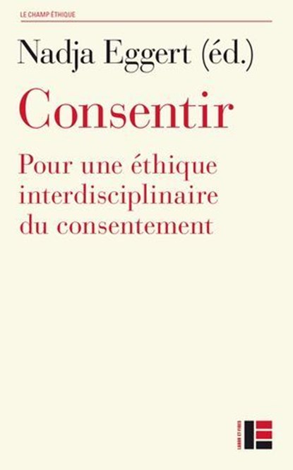 Consentir, Nadja Eggert ; Stéphanie Pahud ; Camille Roelens ; Nicola Banwell ; Arnaud Buchs ; Anne-Lyse Chabert ; Elsa Godart ; Gérarld Hess ; Bérengère Kolly ; Stéphanie Perruchoud ; Morgane Romero ; Josselin Tricou ; Clarissa Vallo Buttow ; Camille Vorger ; Sophie - Ebook - 9782830953190
