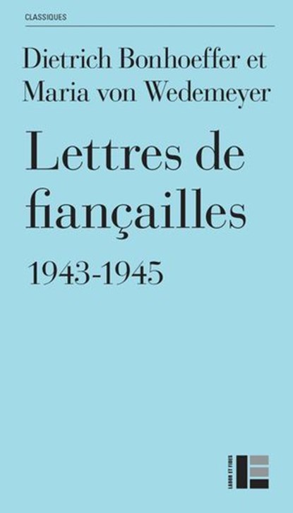 Lettres de fiançailles, Dietrich Bonhoeffer ; Wedemeyer Maria von - Ebook - 9782830953305