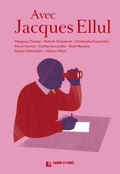 Avec Jacques Ellul, Fourel Christophe ; Tallent Adrien ; Cassan Margaux ; Chastenet Patrick ; Hurmic Pierre ; Larrère Catherine ; Mamère Noël ; Villani Cédric - Ebook - 9782830953350
