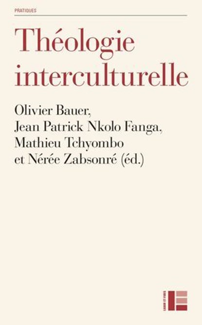 Théologie interculturelle, Olivier Bauer ; Jean Patrick Nkolo Fanga ; Mathieu Tchyombo ; Nérée Zabsonré - Ebook - 9782830953367