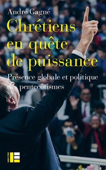 Chrétiens en quête de puissance, André Gagné - Ebook - 9782830953459