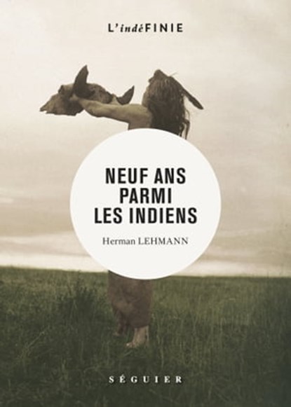 Neuf ans parmi les Indiens, Herman Lehmann - Ebook - 9782840498353