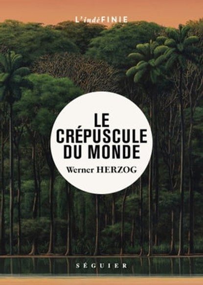 Le Crépuscule du monde, Werner Herzog - Ebook - 9782840498605