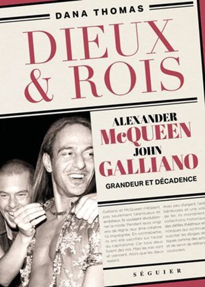 Dieux et Rois - Alexander McQueen et John Galliano, grandeur et décadence, Dana Thomas - Ebook - 9782840499404