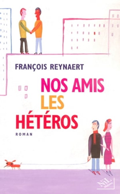 Nos amis les hétéros, François Reynaert - Ebook - 9782841114276